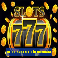 brida nunes e kid bemgala